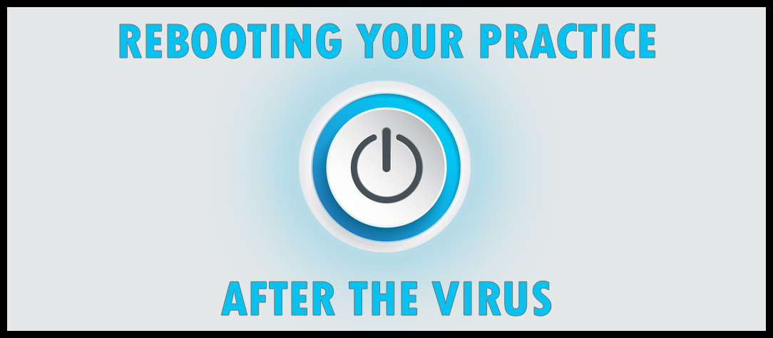 Rebooting Your Practice After the Virus